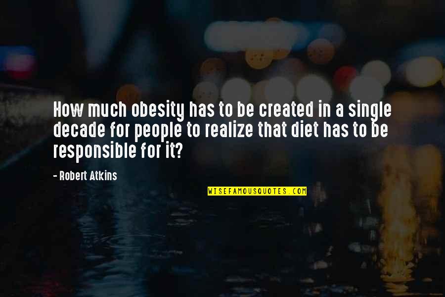 Mockingsberg Quotes By Robert Atkins: How much obesity has to be created in