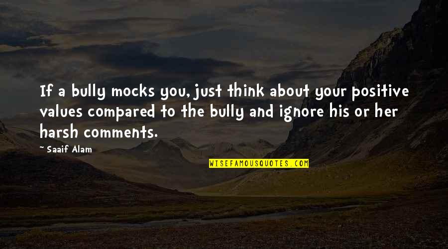 Mocks Quotes By Saaif Alam: If a bully mocks you, just think about