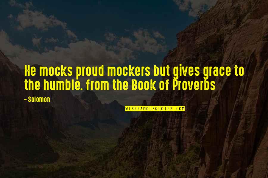 Mocks Quotes By Solomon: He mocks proud mockers but gives grace to