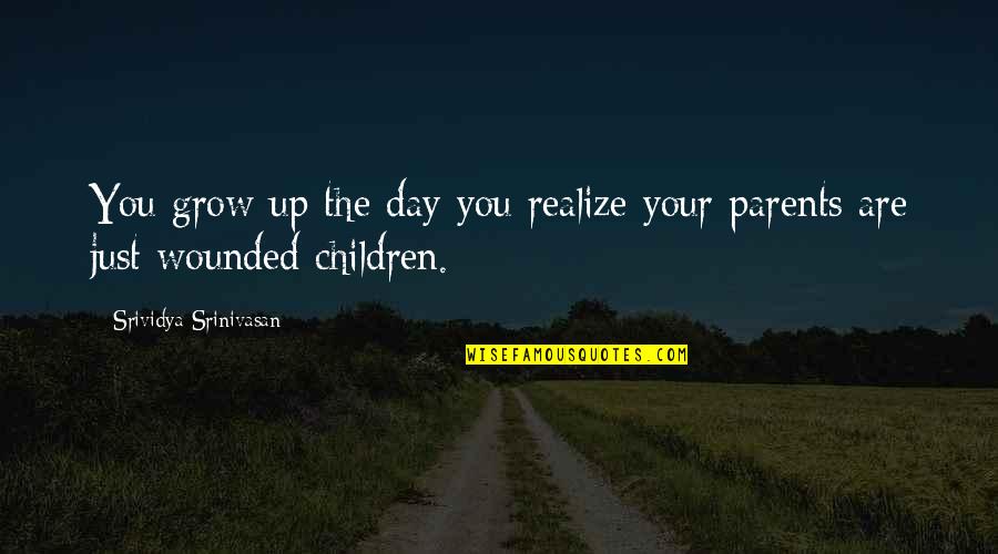 Mocktail Quotes By Srividya Srinivasan: You grow up the day you realize your