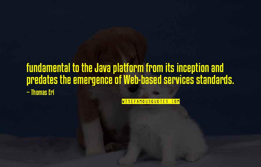 Mockumentary Quotes By Thomas Erl: fundamental to the Java platform from its inception