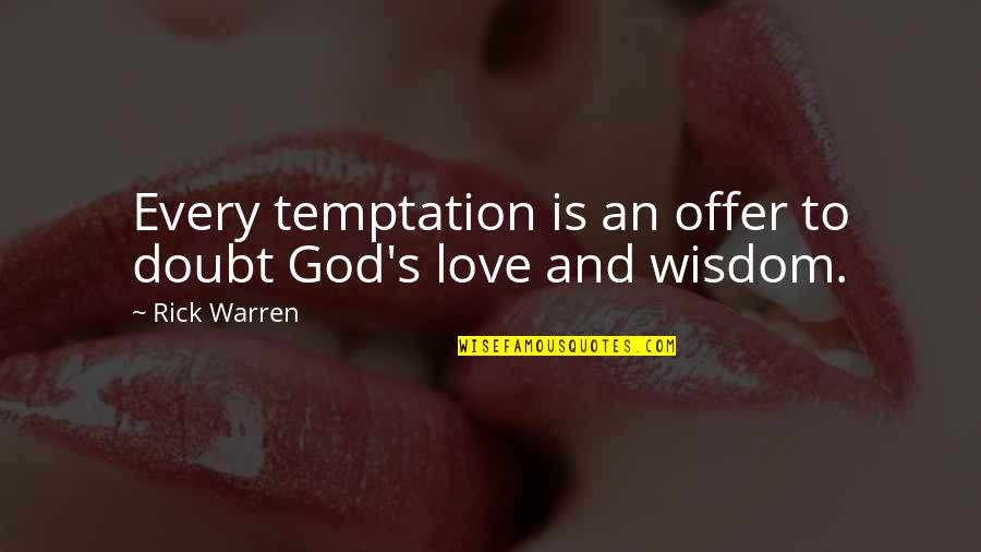 Mocky Jewish Slur Quotes By Rick Warren: Every temptation is an offer to doubt God's
