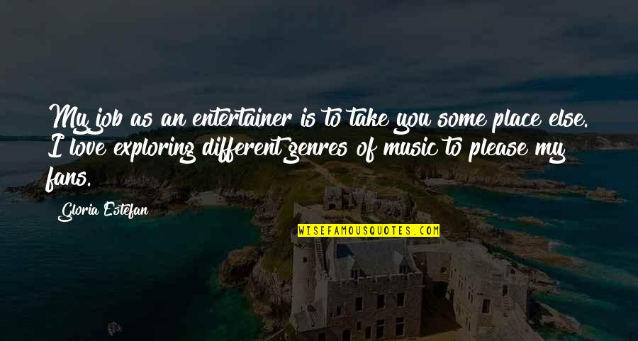 Mocnitel Quotes By Gloria Estefan: My job as an entertainer is to take Mocnitel Quotes By Gloria Estefan: My job as an entertainer is to take