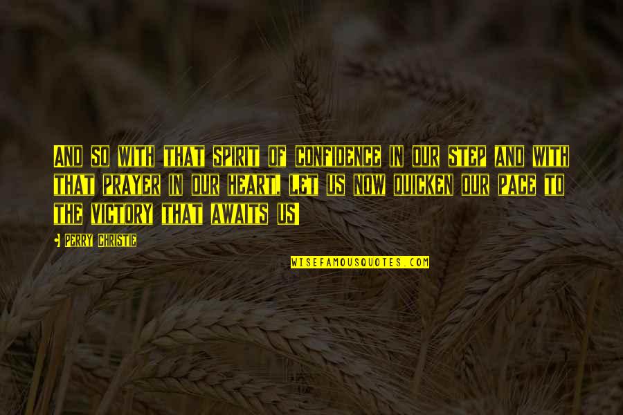 Mocosos Quotes By Perry Christie: And so with that spirit of confidence in Mocosos Quotes By Perry Christie: And so with that spirit of confidence in