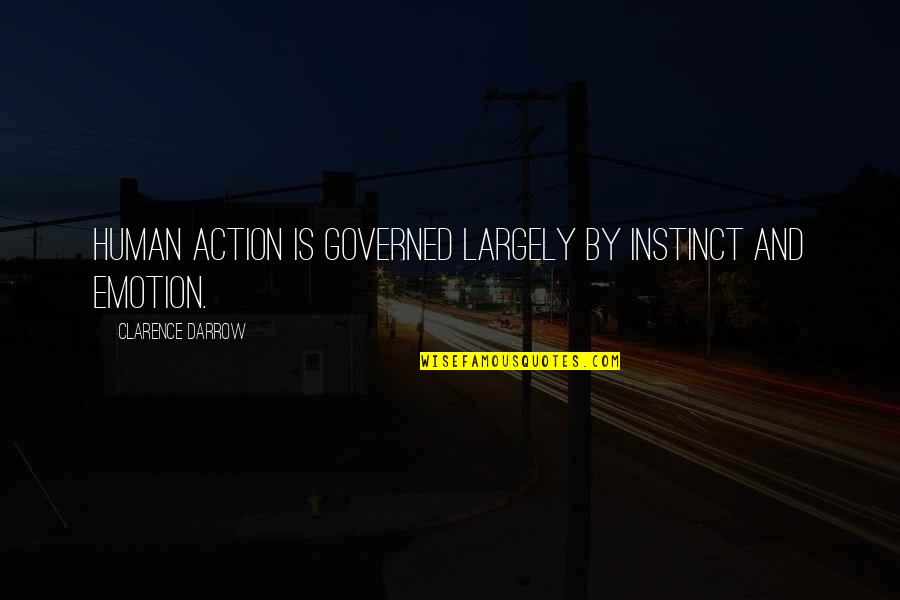 Moctezuma Tukwila Quotes By Clarence Darrow: Human action is governed largely by instinct and Moctezuma Tukwila Quotes By Clarence Darrow: Human action is governed largely by instinct and