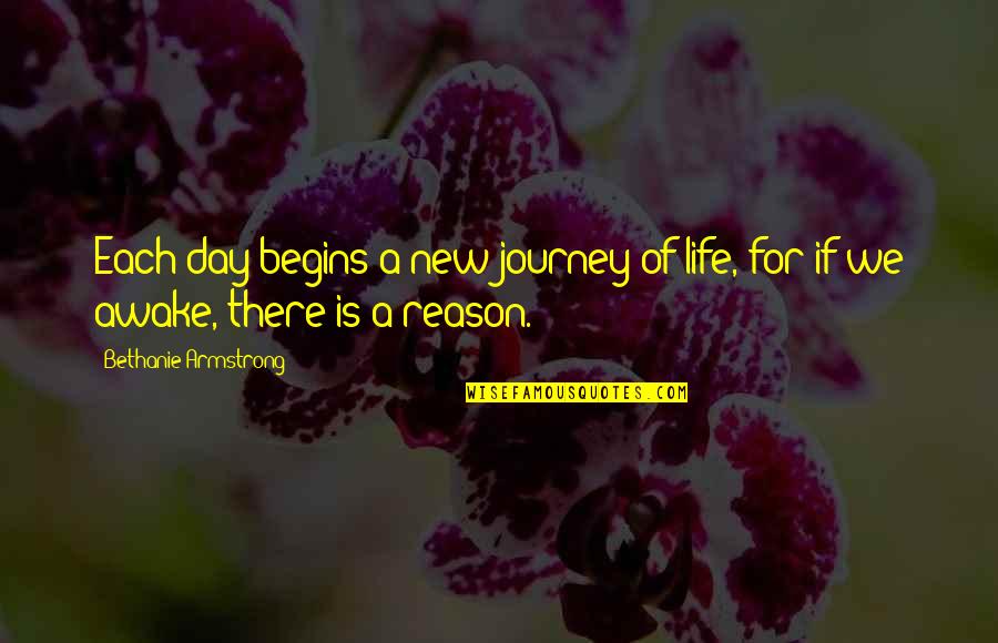 Mod_substitute Quotes By Bethanie Armstrong: Each day begins a new journey of life,