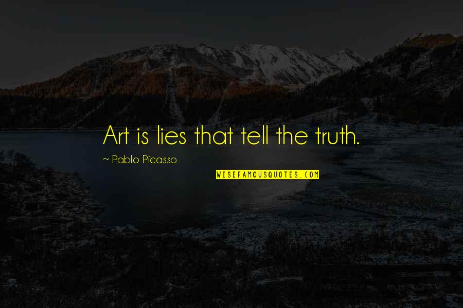 Modano Ice Quotes By Pablo Picasso: Art is lies that tell the truth.