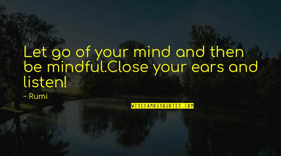 Modderman Porsche Quotes By Rumi: Let go of your mind and then be