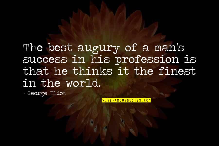 Model Inspiration Quotes By George Eliot: The best augury of a man's success in Model Inspiration Quotes By George Eliot: The best augury of a man's success in