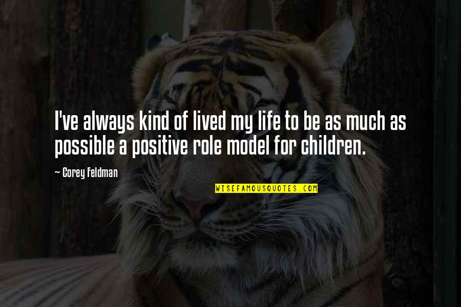 Model Of Quotes By Corey Feldman: I've always kind of lived my life to