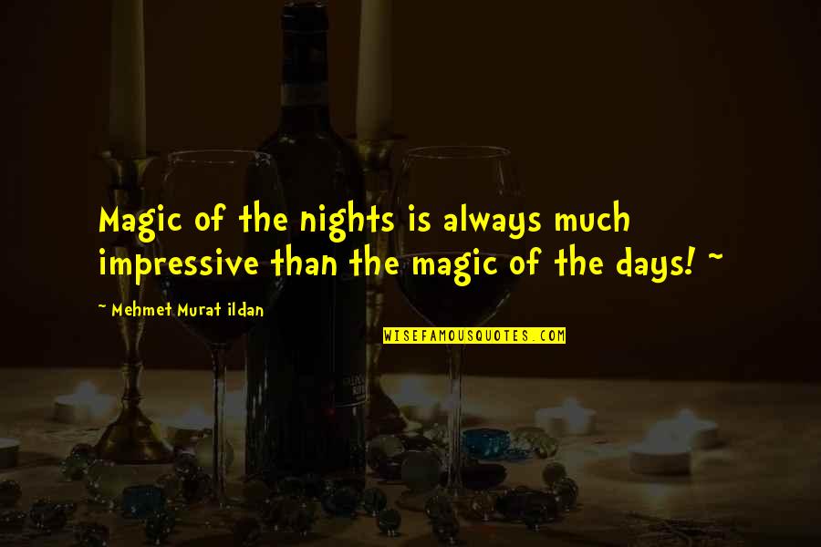 Model Tagalog Quotes By Mehmet Murat Ildan: Magic of the nights is always much impressive