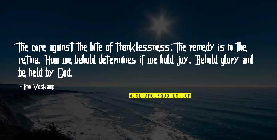 Model Wannabe Quotes By Ann Voskamp: The cure against the bite of thanklessness. The