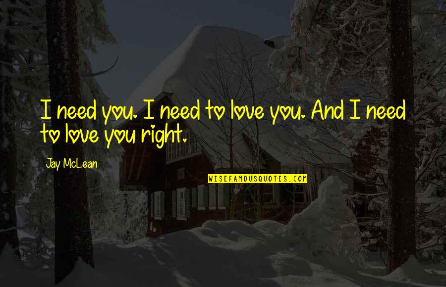 Modelart Quotes By Jay McLean: I need you. I need to love you.