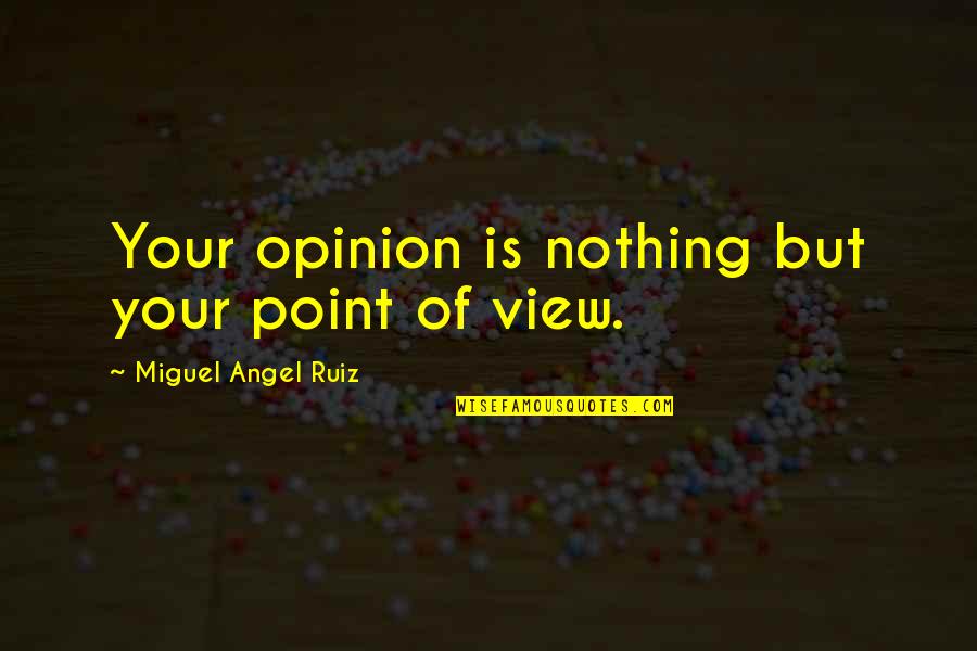 Modelattribute In Spring Mvc Quotes By Miguel Angel Ruiz: Your opinion is nothing but your point of Modelattribute In Spring Mvc Quotes By Miguel Angel Ruiz: Your opinion is nothing but your point of
