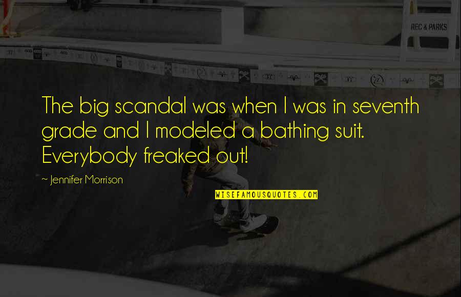 Modeled Quotes By Jennifer Morrison: The big scandal was when I was in