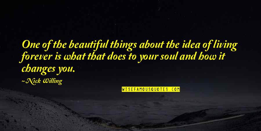 Modelers Heaven Quotes By Nick Willing: One of the beautiful things about the idea Modelers Heaven Quotes By Nick Willing: One of the beautiful things about the idea