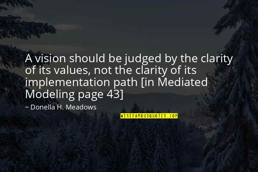Modeling Quotes By Donella H. Meadows: A vision should be judged by the clarity