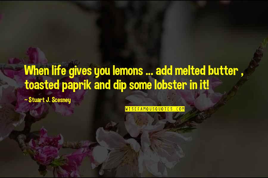 Modeling Quotes By Stuart J. Scesney: When life gives you lemons ... add melted