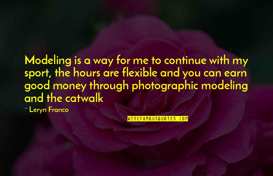 Modeling The Way Quotes By Leryn Franco: Modeling is a way for me to continue