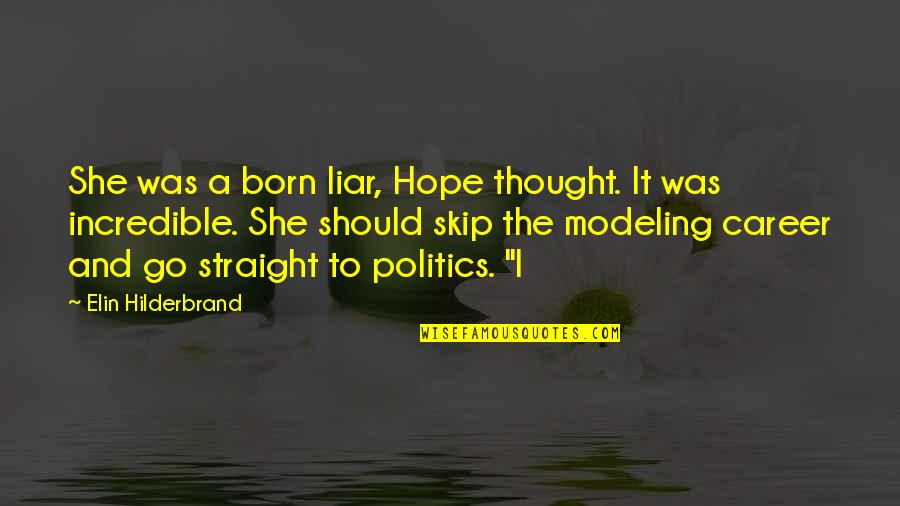 Modeling's Quotes By Elin Hilderbrand: She was a born liar, Hope thought. It