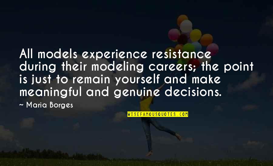 Modeling's Quotes By Maria Borges: All models experience resistance during their modeling careers;