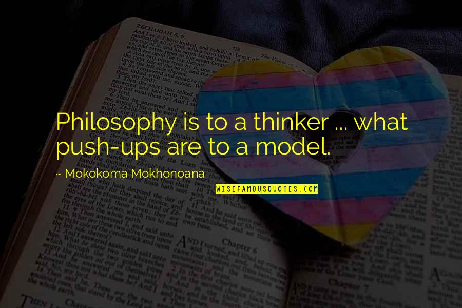 Modeling's Quotes By Mokokoma Mokhonoana: Philosophy is to a thinker ... what push-ups