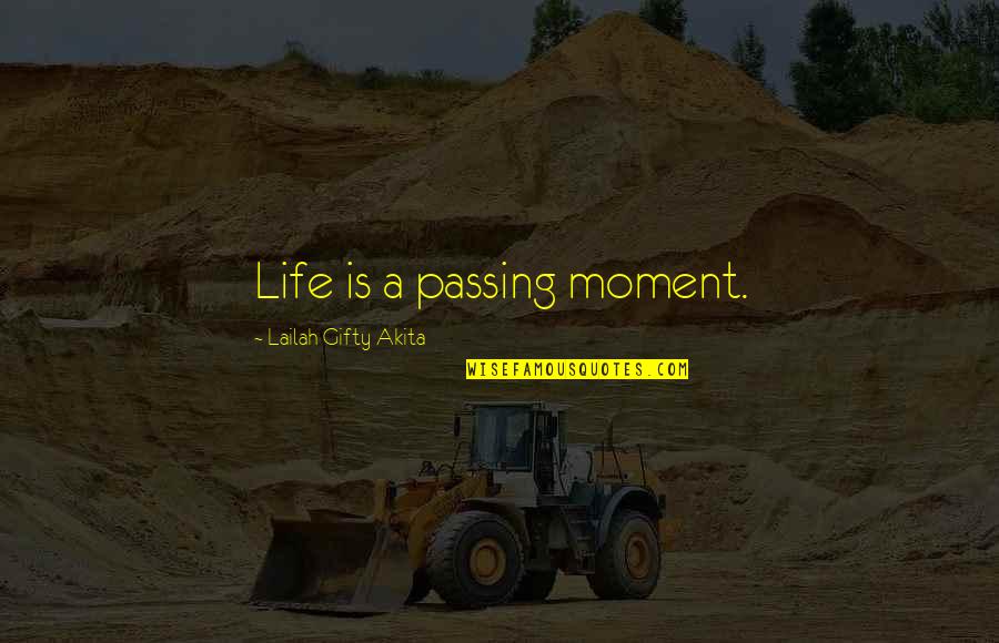 Modeliste Louisiana Quotes By Lailah Gifty Akita: Life is a passing moment.