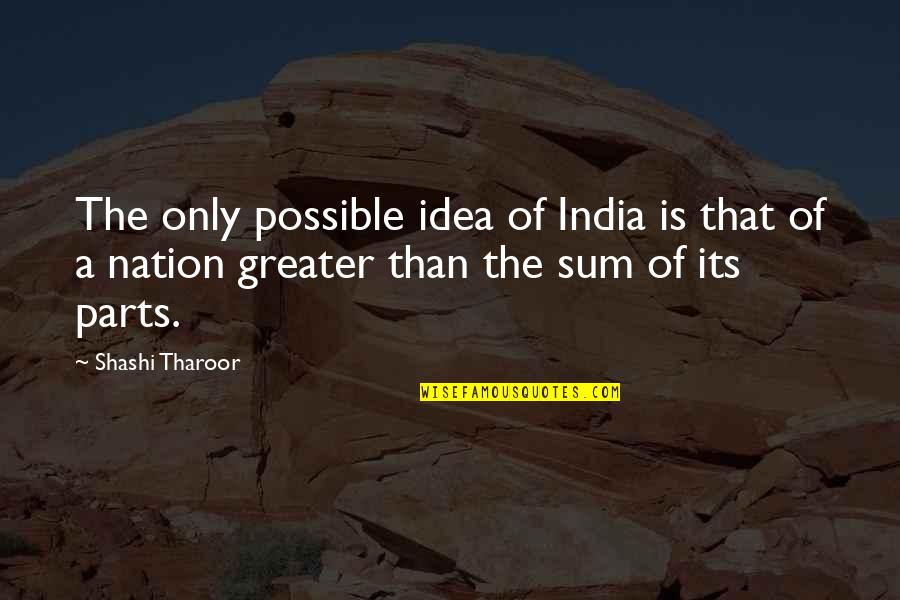 Modeller Quotes By Shashi Tharoor: The only possible idea of India is that