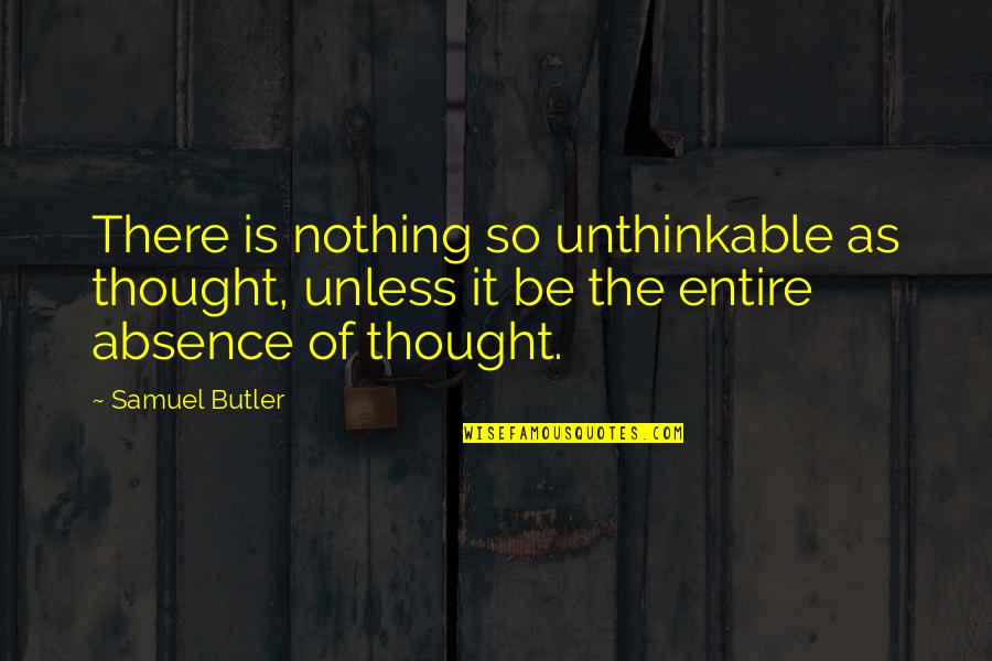 Modelling Behavior Quotes By Samuel Butler: There is nothing so unthinkable as thought, unless