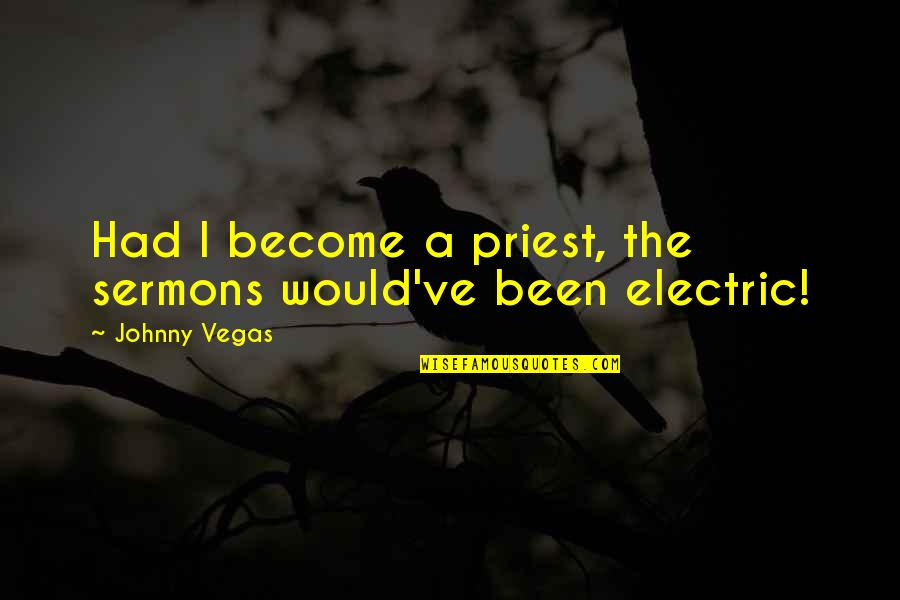 Modelling Photo Quotes By Johnny Vegas: Had I become a priest, the sermons would've