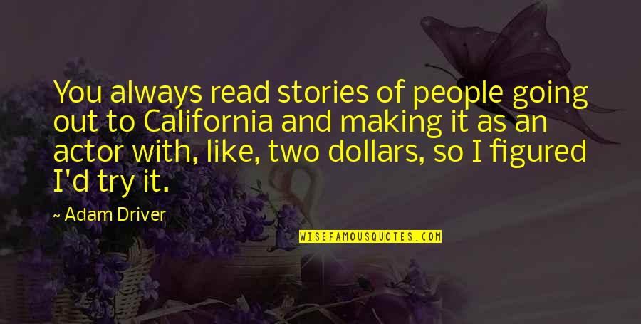Modello 730 Quotes By Adam Driver: You always read stories of people going out Modello 730 Quotes By Adam Driver: You always read stories of people going out