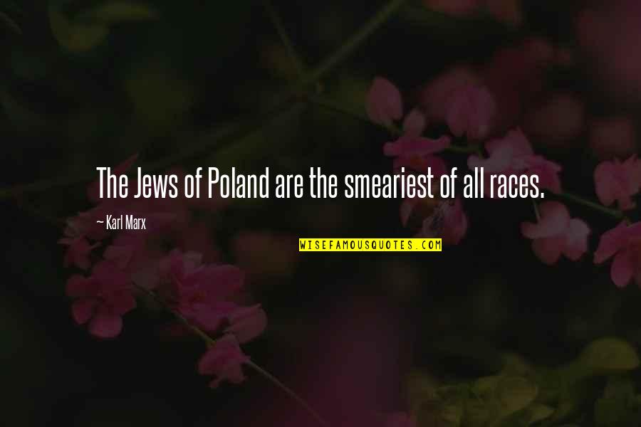 Modello 730 Quotes By Karl Marx: The Jews of Poland are the smeariest of