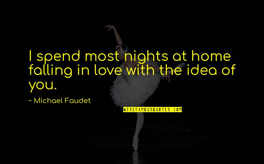 Modello Stencils Quotes By Michael Faudet: I spend most nights at home falling in