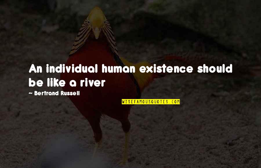 Modelos Colombianas Quotes By Bertrand Russell: An individual human existence should be like a Modelos Colombianas Quotes By Bertrand Russell: An individual human existence should be like a