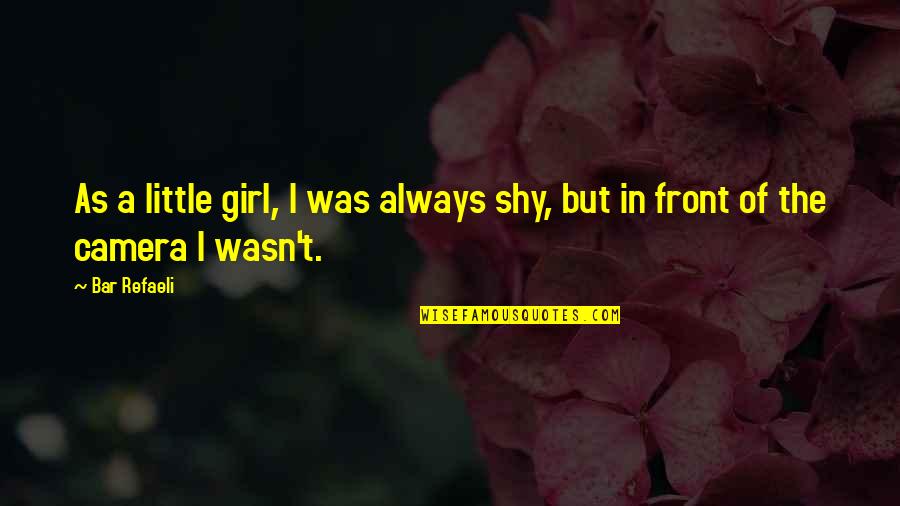 Models Tumblr Quotes By Bar Refaeli: As a little girl, I was always shy,