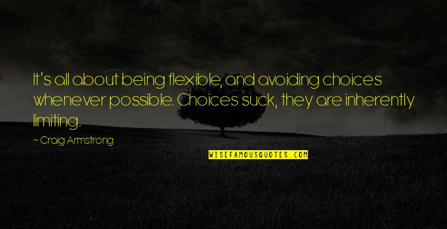 Modemy O2 Quotes By Craig Armstrong: It's all about being flexible, and avoiding choices Modemy O2 Quotes By Craig Armstrong: It's all about being flexible, and avoiding choices