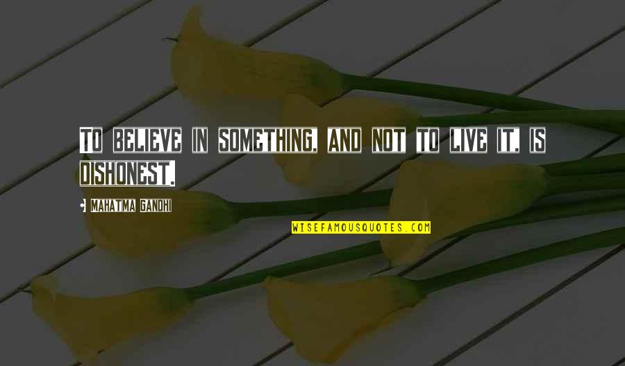 Moderadamente Sinonimo Quotes By Mahatma Gandhi: To believe in something, and not to live Moderadamente Sinonimo Quotes By Mahatma Gandhi: To believe in something, and not to live