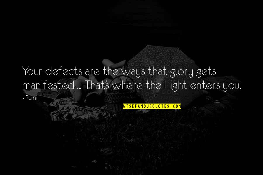 Moderadores De Free Quotes By Rumi: Your defects are the ways that glory gets