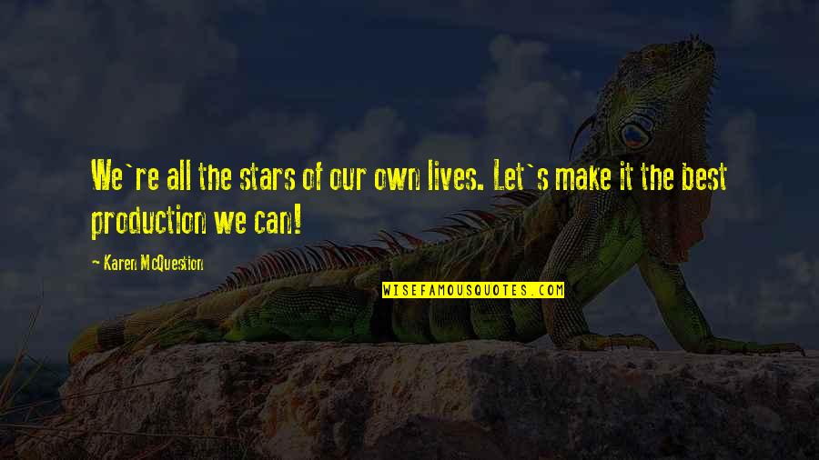 Moderados Definicion Quotes By Karen McQuestion: We're all the stars of our own lives.