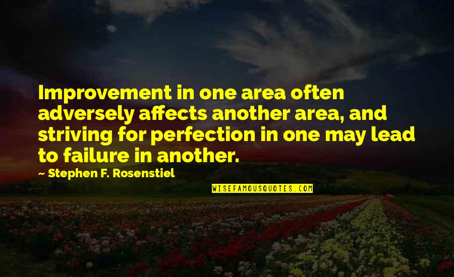 Moderata Samlingspartiet Quotes By Stephen F. Rosenstiel: Improvement in one area often adversely affects another Moderata Samlingspartiet Quotes By Stephen F. Rosenstiel: Improvement in one area often adversely affects another