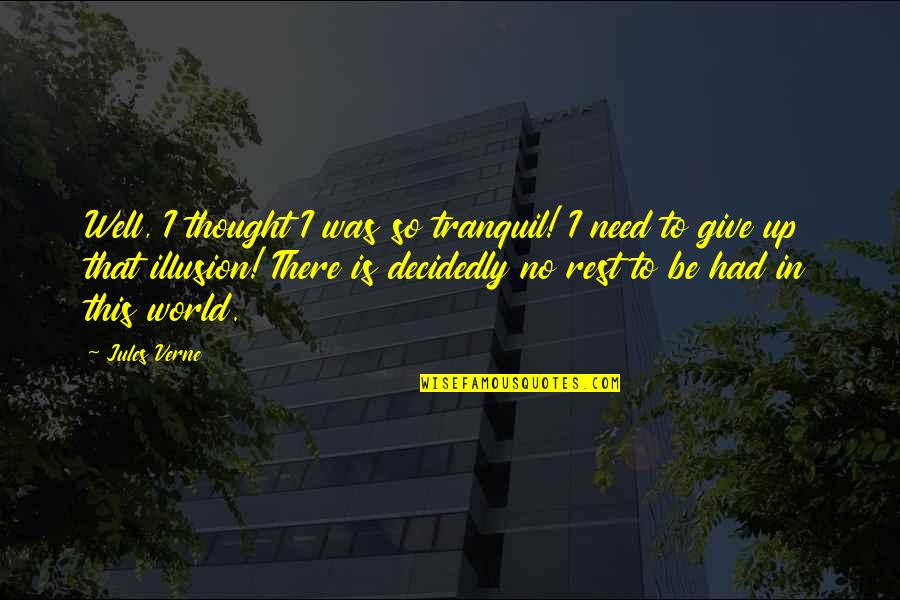 Moderate Means In Urdu Quotes By Jules Verne: Well, I thought I was so tranquil! I
