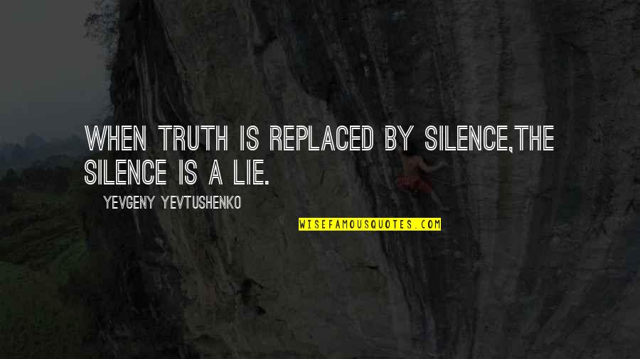Moderate Means In Urdu Quotes By Yevgeny Yevtushenko: When truth is replaced by silence,the silence is