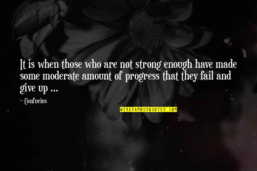 Moderate Quotes By Confucius: It is when those who are not strong Moderate Quotes By Confucius: It is when those who are not strong