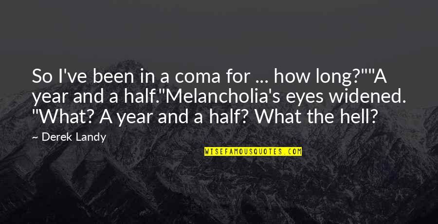Moderate Republican Quotes By Derek Landy: So I've been in a coma for ...