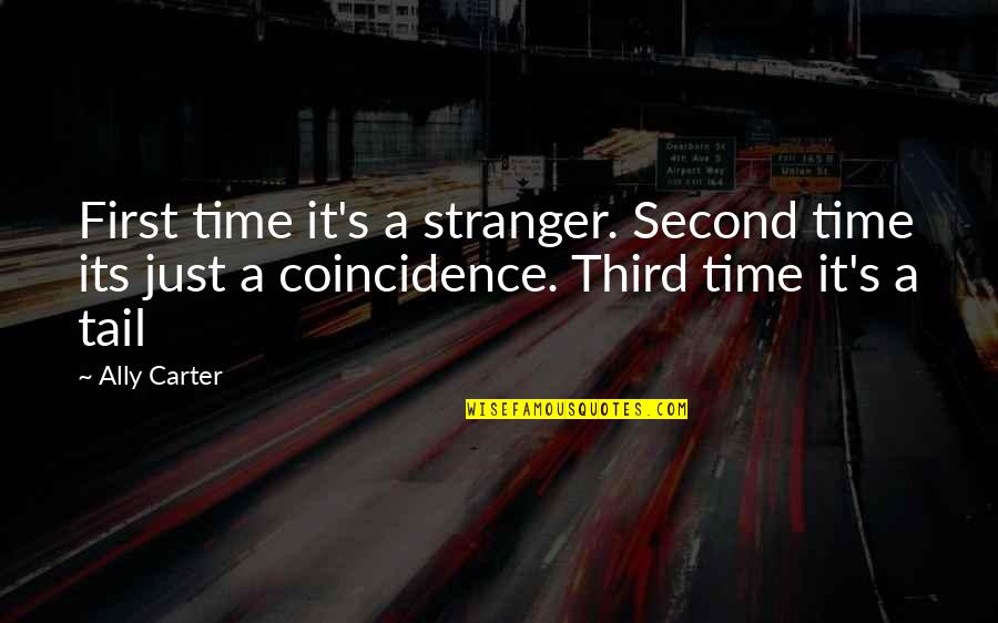 Moderates In Politics Quotes By Ally Carter: First time it's a stranger. Second time its