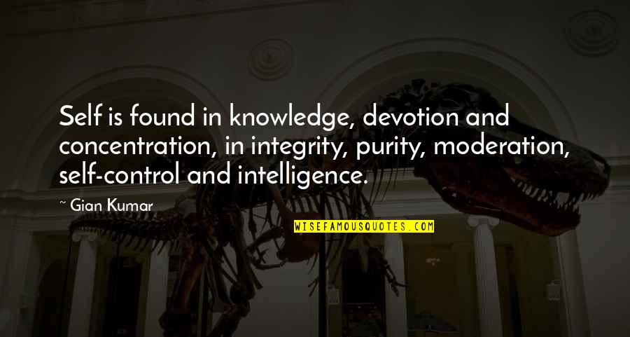 Moderation Quotes By Gian Kumar: Self is found in knowledge, devotion and concentration,