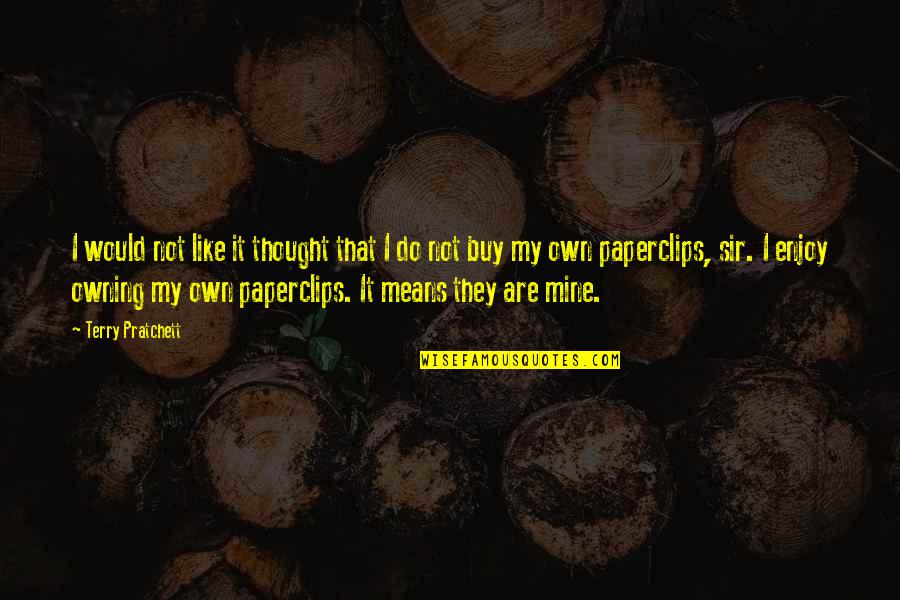 Moderator Quotes By Terry Pratchett: I would not like it thought that I