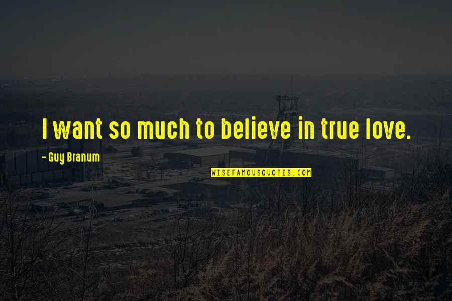 Moderatto No Podras Quotes By Guy Branum: I want so much to believe in true