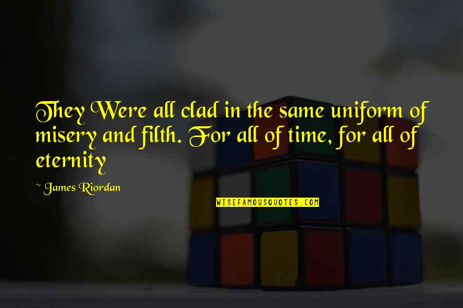 Moderich Quotes By James Riordan: They Were all clad in the same uniform Moderich Quotes By James Riordan: They Were all clad in the same uniform