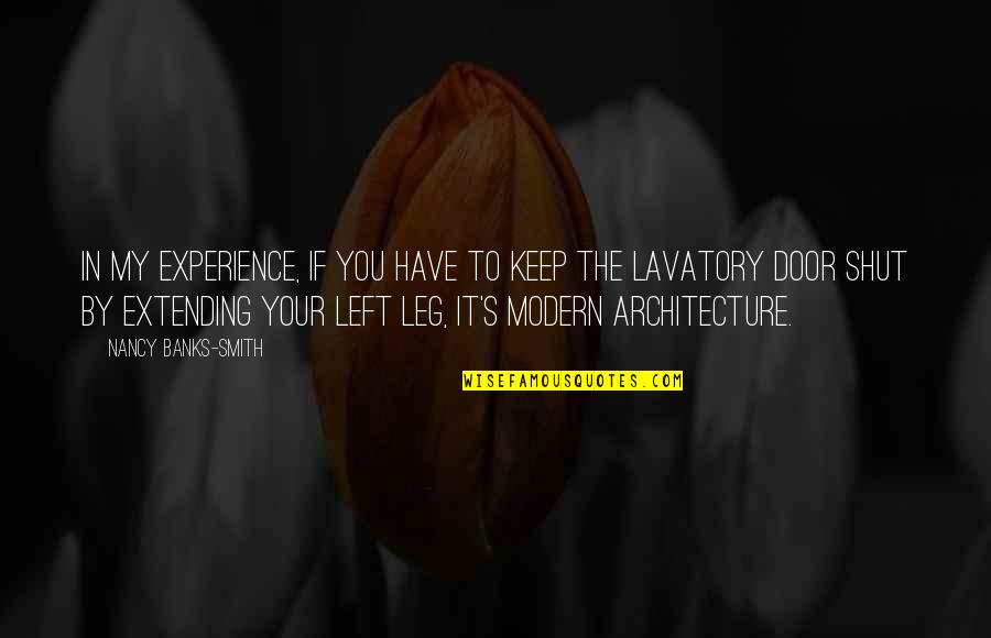 Modern Architecture Quotes By Nancy Banks-Smith: In my experience, if you have to keep